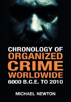 Book Cover for Chronology of Organized Crime Worldwide, 6000 B.C.E. to 2010 by Michael Newton