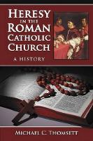 Book Cover for Heresy in the Roman Catholic Church by Michael C. Thomsett