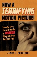 Book Cover for Now a Terrifying Motion Picture! by James F. Broderick