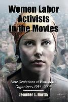 Book Cover for Women Labor Activists in the Movies by Jennifer L. Borda