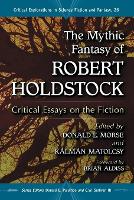 Book Cover for The Mythic Fantasy of Robert Holdstock by Donald E. Morse