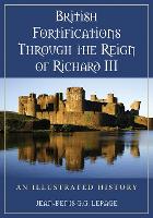 Book Cover for British Fortifications Through the Reign of Richard III by Jean-Denis G.G. Lepage