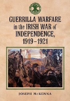 Book Cover for Guerrilla Warfare in the Irish War for Independence, 1919-1921 by Joseph McKenna