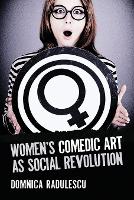 Book Cover for Women's Comedic Art as Social Revolution by Domnica Radulescu