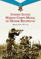 Book Cover for United States Marine Corps Medal of Honor Recipients by George B. Clark