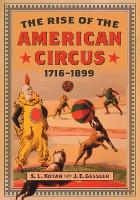 Book Cover for The Rise of the American Circus, 1716-1899 by S.L. Kotar, J.E. Gessler
