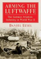 Book Cover for Arming the Luftwaffe by Daniel Uziel