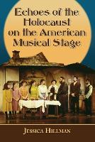 Book Cover for Nazis and the Holocaust on the American Musical Stage by Jessica Hillman