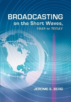 Book Cover for Broadcasting on the Short Waves, 1945 to Today by Jerome S. Berg