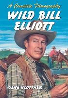 Book Cover for Wild Bill Elliott by Gene Blottner