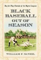 Book Cover for Black Baseball Out of Season by William F. McNeil