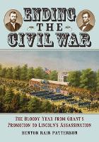 Book Cover for Ending the Civil War by Benton Rain Patterson
