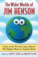 Book Cover for The Wider Worlds of Jim Henson by Jennifer C. Garlen