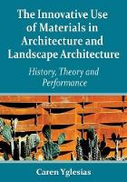 Book Cover for The Innovative Use of Materials in Architecture and Landscape Architecture by Caren Yglesias