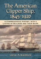 Book Cover for The American Clipper Ship, 1845-1920 by Glenn A. Knoblock