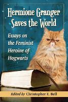 Book Cover for Hermione Granger Saves the World by Christopher E. Bell