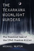 Book Cover for The Texarkana Moonlight Murders by Michael Newton