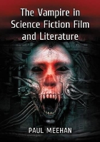 Book Cover for The Vampire in Science Fiction Film and Literature by Paul Meehan