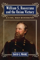 Book Cover for William S. Rosecrans and the Union Victory by David Moore