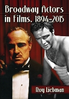 Book Cover for Broadway Actors in Films, 1894-2015 by Roy Liebman