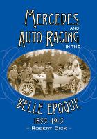 Book Cover for Mercedes and Auto Racing in the Belle Epoque, 1895-1915 by Robert Dick