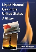 Book Cover for Liquid Natural Gas in the United States by John Hrastar