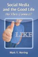 Book Cover for Social Media and the Good Life by Mark Y. Herring