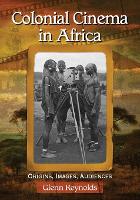 Book Cover for Colonial Cinema in Africa by Glenn Reynolds