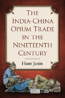 Book Cover for The India-China Opium Trade in the Nineteenth Century by Hunt Janin