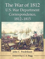 Book Cover for The War of 1812 U.S. War Department Correspondence, 1812-1815 by John C. Fredriksen