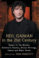 Book Cover for Neil Gaiman in the 21st Century by Tara Prescott
