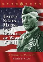 Book Cover for United States Marine Corps Generals of World War II by George B. Clark