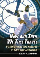 Book Cover for Now and Then We Time Travel by Fraser A. Sherman