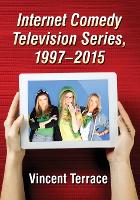 Book Cover for Internet Comedy Television Series, 1997-2015 by Vincent Terrace