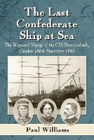 Book Cover for The Last Confederate Ship at Sea by Paul Williams