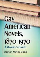 Book Cover for Gay American Novels, 1870-1970 by Drewey Wayne Gunn