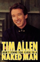 Book Cover for Don't Stand Too Close to a Naked Man by Tim Allen