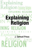 Book Cover for Explaining Religion by J Samuel Preus