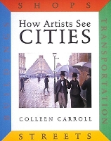Book Cover for How Artists See Cities by Colleen Carroll