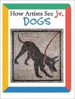 Book Cover for How Artists See Jr.: Dogs by Colleen Carroll