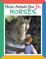 Book Cover for How Artists See Jr.: Horses by Colleen Carroll