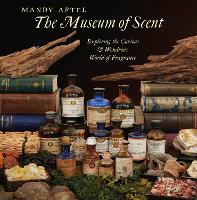 Book Cover for The Museum of Scent by Mandy Aftel