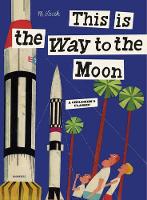 Book Cover for This is the Way to the Moon by Miroslav Sasek