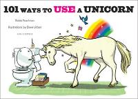 Book Cover for 101 Ways to Use a Unicorn by Robb Pearlman