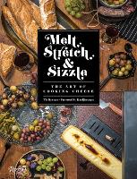 Book Cover for Melt, Stretch, and Sizzle: The Art of Cooking Cheese by Tia Keenan