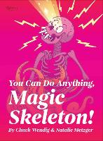 Book Cover for You Can Do Anything, Magic Skeleton! by Chuck Wendig