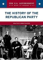 Book Cover for The History of the Republican Party by Heather Lehr Wagner