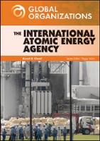 Book Cover for The International Atomic Energy Agency by Russell B. Olwell