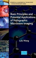 Book Cover for Basic Principles and Potential Applications of Holographic Microwave Imaging by Lulu Wang