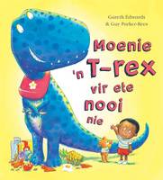 Book Cover for Moenie 'N T-Rex Vir Ete Nooi Nie by Gareth Edwards, Jaco Jacobs